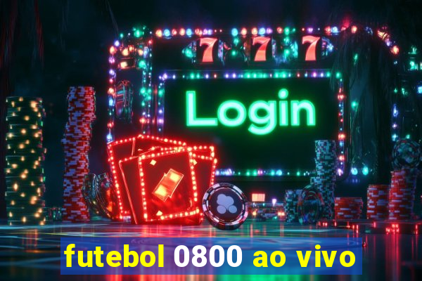 futebol 0800 ao vivo